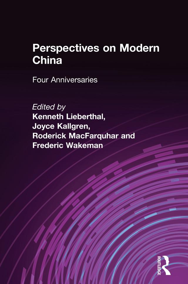 Perspectives on Modern China by Frederic Wakeman, Joyce Kallgren, Kenneth Lieberthal, Roderick MacFarquhar