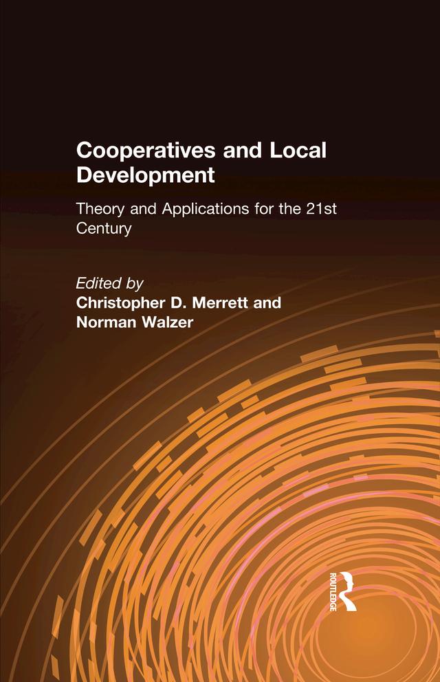 Cooperatives and Local Development by Christopher D. Merrett, Norman Walzer