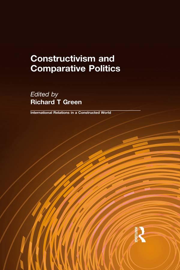 Constructivism and Comparative Politics by Richard T Green