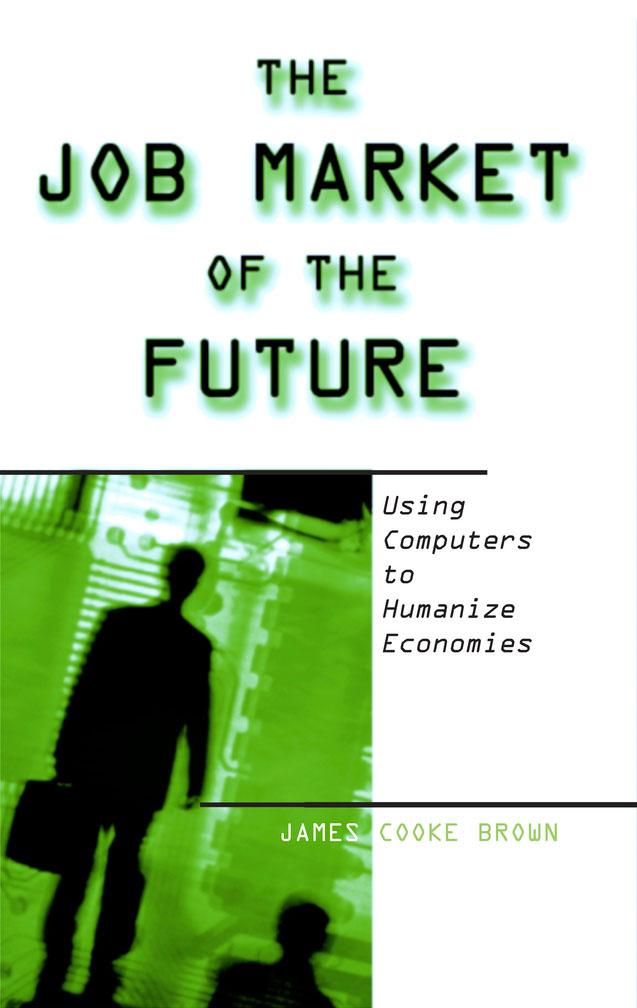 The Job Market of the Future by James Cooke Brown