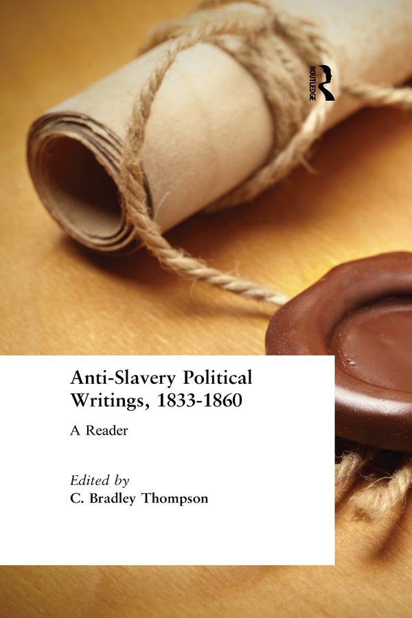 Anti-Slavery Political Writings, 1833-1860 by C. Bradley Thompson