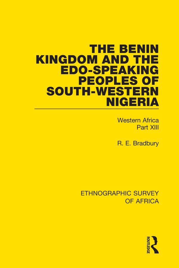 The Benin Kingdom and the Edo-Speaking Peoples of South-Western Nigeria by R. E. Bradbury