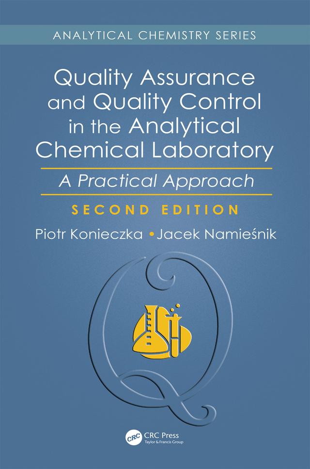 Quality Assurance and Quality Control in the Analytical Chemical Laboratory by Jacek Namiesnik, Piotr Konieczka