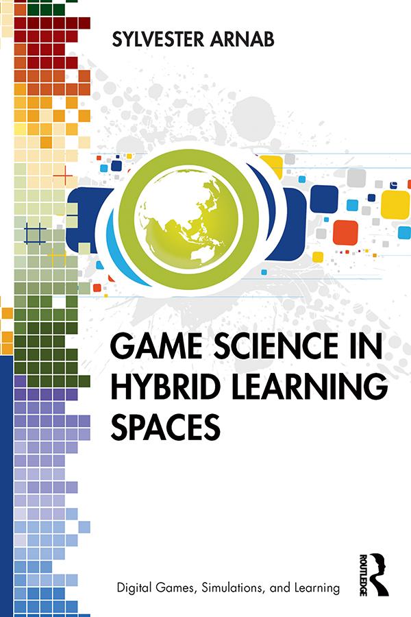 Game Science in Hybrid Learning Spaces by Sylvester Arnab
