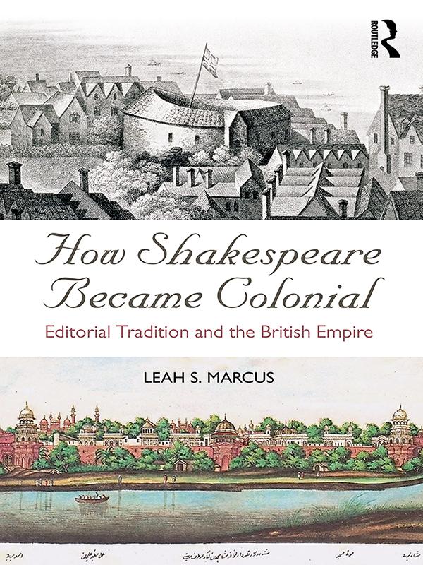 How Shakespeare Became Colonial by Leah S. Marcus