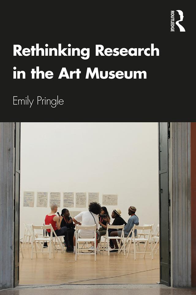 Rethinking Research in the Art Museum by Emily Pringle