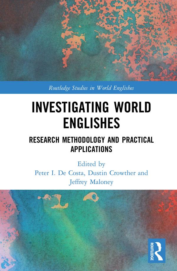 Investigating World Englishes by Dustin Crowther, Jeffrey Maloney, Peter I. De Costa