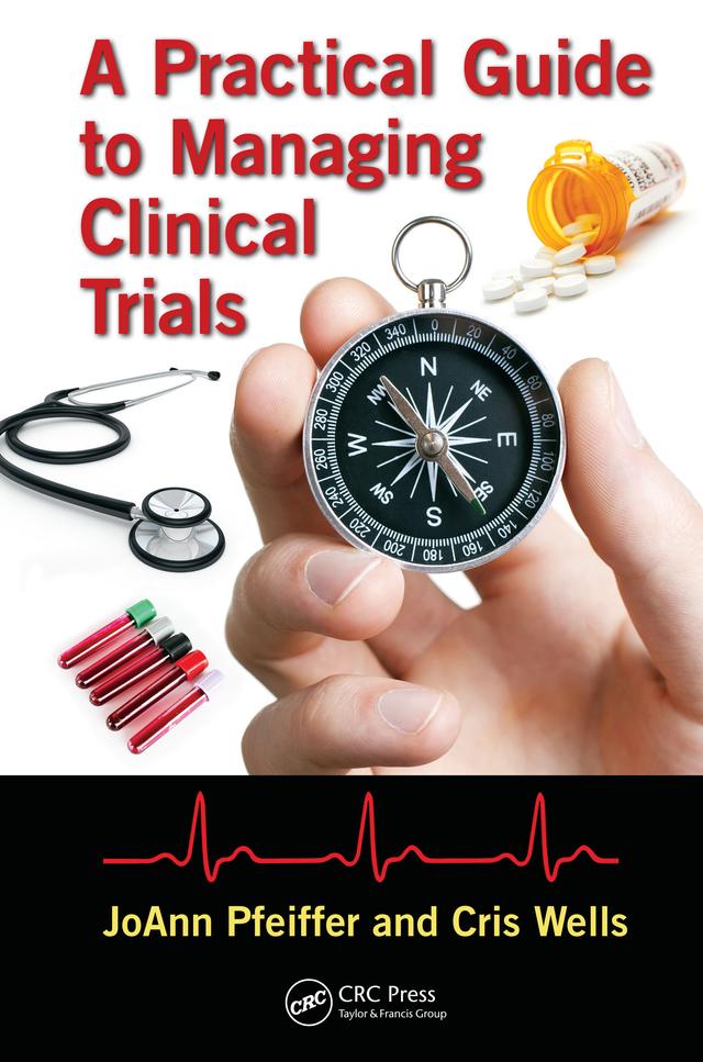 A Practical Guide to Managing Clinical Trials by Cris Wells, JoAnn Pfeiffer