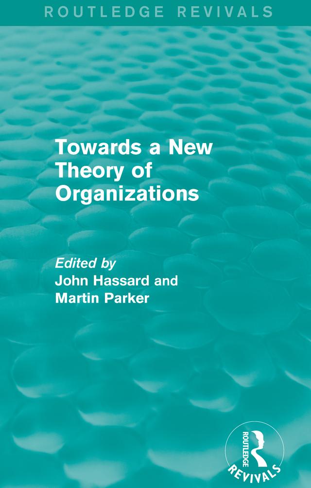 Routledge Revivals: Towards a New Theory of Organizations (1994) by John Hassard, Martin Parker