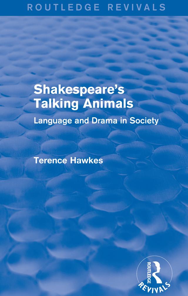 Routledge Revivals: Shakespeare's Talking Animals (1973) by Terence Hawkes