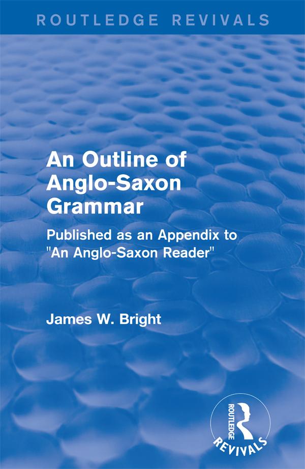 Routledge Revivals: An Outline of Anglo-Saxon Grammar (1936)