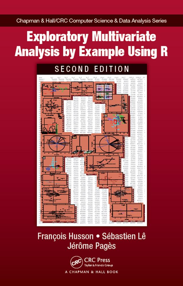 Exploratory Multivariate Analysis by Example Using R by Francois Husson, Jérôme Pagès, Sebastien Le