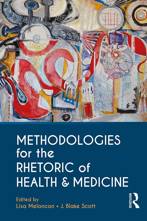 Methodologies for the Rhetoric of Health & Medicine by J. Blake Scott, Lisa Meloncon