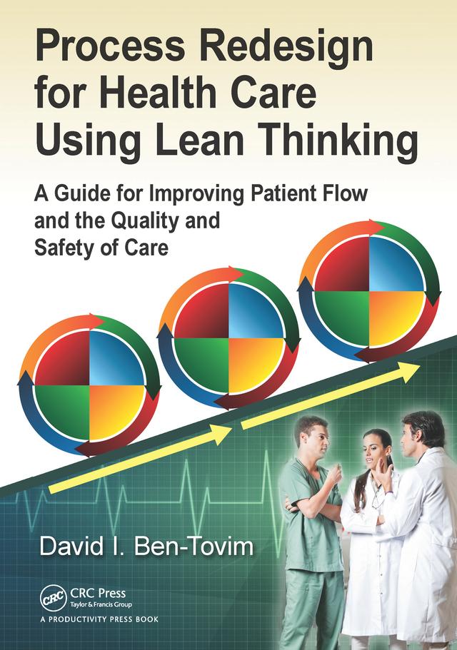 Process Redesign for Health Care Using Lean Thinking by David I. Ben-Tovim