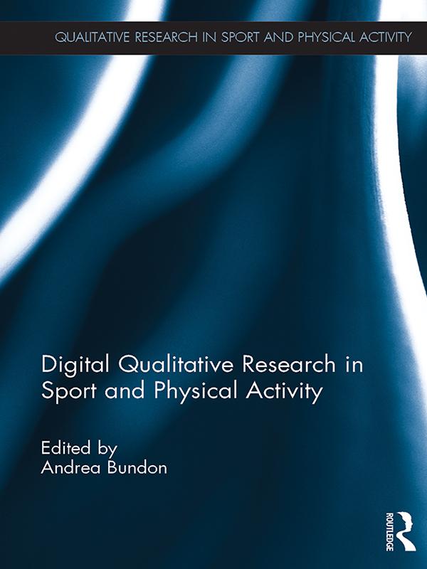 Digital Qualitative Research in Sport and Physical Activity by Andrea Bundon