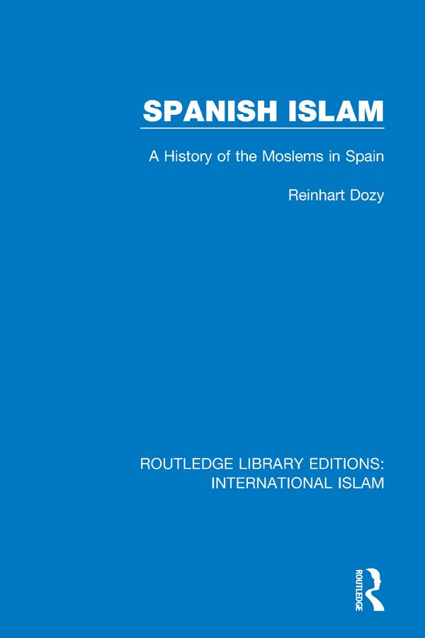 Spanish Islam by Francis Griffin Stokes, Reinhart Dozy