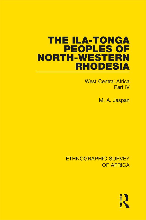 The Ila-Tonga Peoples of North-Western Rhodesia by M. A. Jaspan