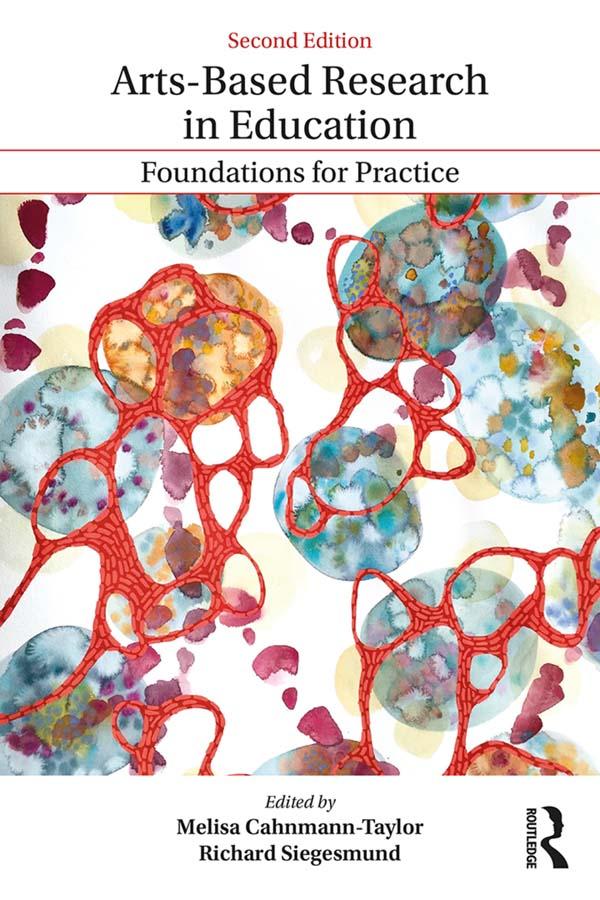 Arts-Based Research in Education by Melisa Cahnmann, Melisa Cahnmann-Taylor, Richard Siegesmund