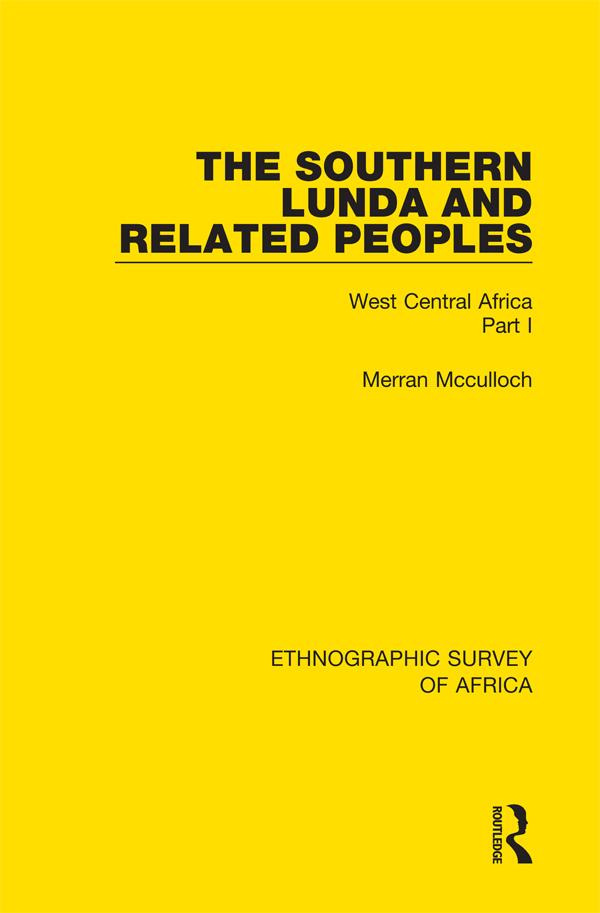 The Southern Lunda and Related Peoples (Northern Rhodesia, Belgian Congo, Angola) by Merran Mcculloch