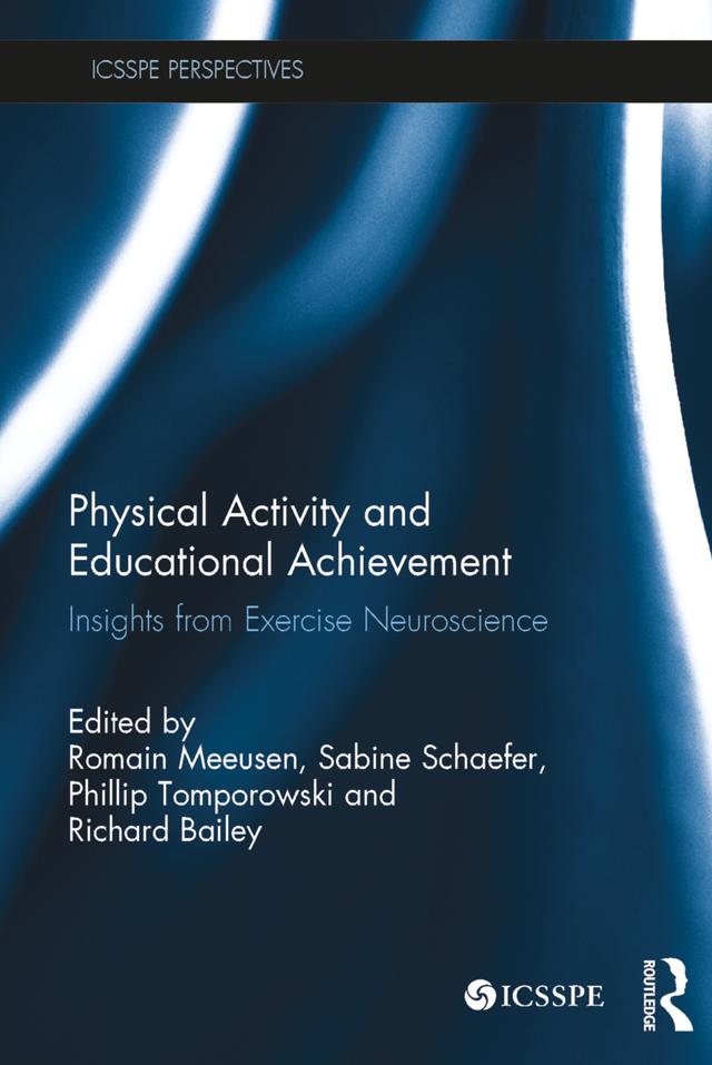 Physical Activity and Educational Achievement by Phillip Tomporowski, Richard Bailey, Romain Meeusen, Sabine Schaefer