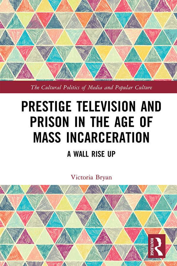 Prestige Television and Prison in the Age of Mass Incarceration by Victoria Bryan
