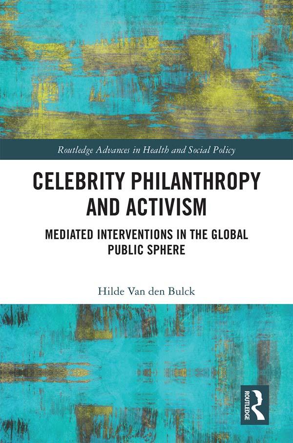 Celebrity Philanthropy and Activism by Hilde Van Den Bulck