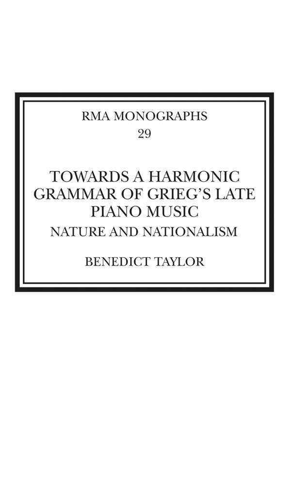 Towards a Harmonic Grammar of Grieg's Late Piano Music by Benedict Taylor