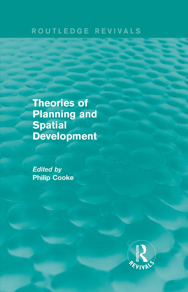 Routledge Revivals: Theories of Planning and Spatial Development (1983) by Philip Cooke