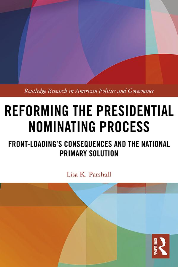 Reforming the Presidential Nominating Process by Lisa K. Parshall