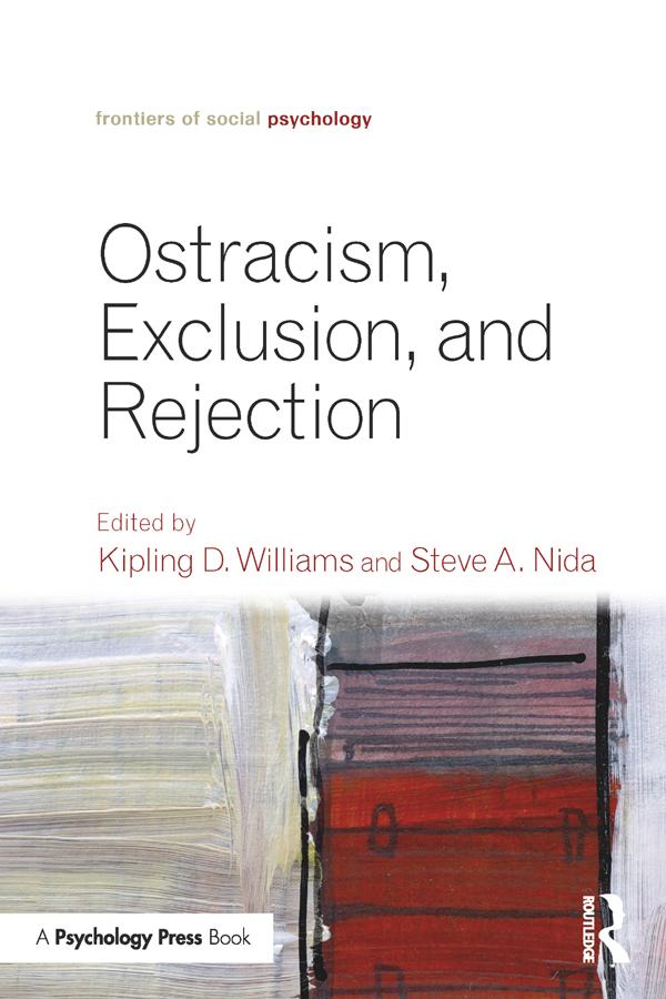 Ostracism, Exclusion, and Rejection by Kipling D. Williams, Steve A. Nida
