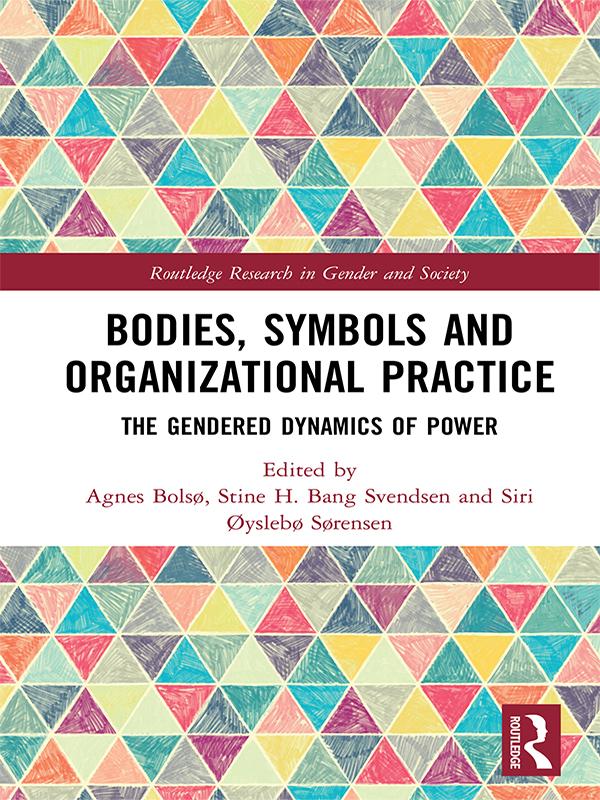 Bodies, Symbols and Organizational Practice by Agnes Bolsø, Siri Sørensen, Stine Svendsen