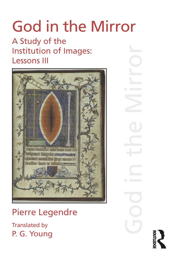 Pierre Legendre Lessons III God in the Mirror by P.G Young, Pierre Legendre