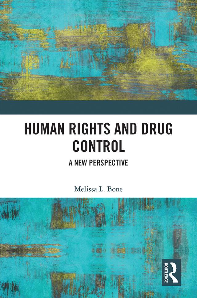 Human Rights and Drug Control by Melissa Bone