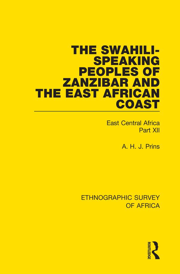 The Swahili-Speaking Peoples of Zanzibar and the East African Coast (Arabs, Shirazi and Swahili) by A. H. J. Prins