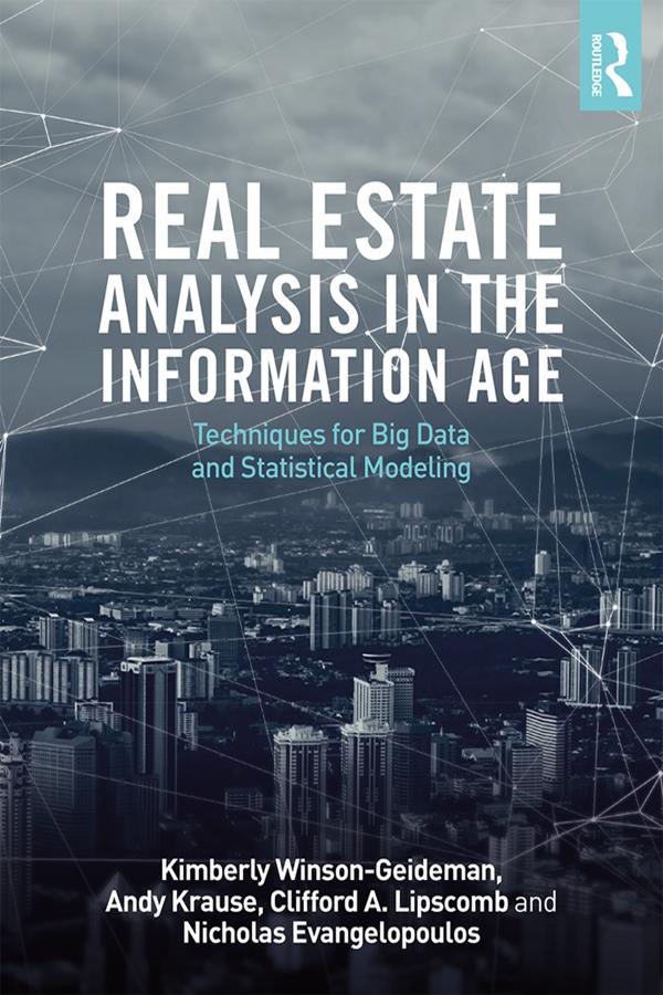Real Estate Analysis in the Information Age by Andy Krause, Clifford A. Lipscomb, Kimberly Winson-Geideman, Nick Evangelopoulos