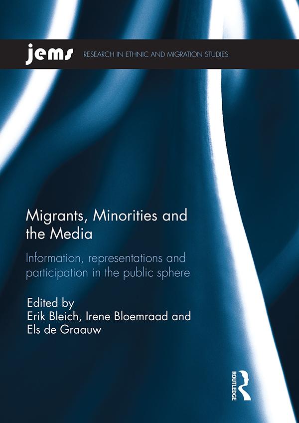 Migrants, Minorities, and the Media by Els de Graauw, Erik Bleich, Irene Bloemraad