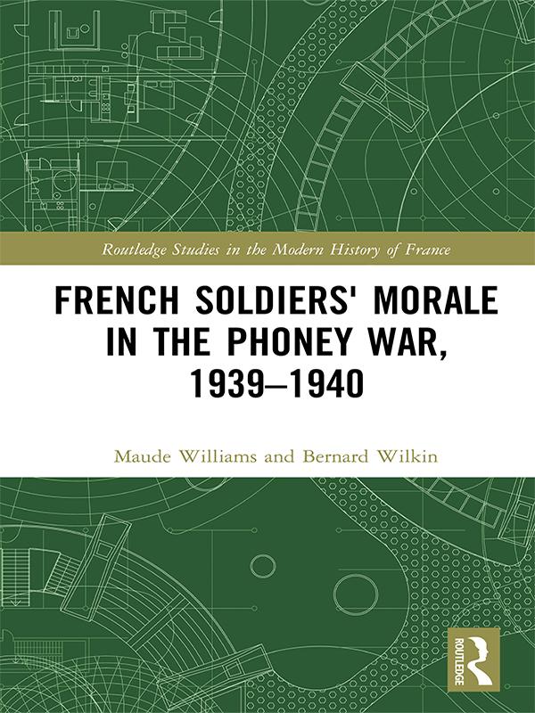 French Soldiers' Morale in the Phoney War, 1939-1940 by Bernard Wilkin, Maude Williams