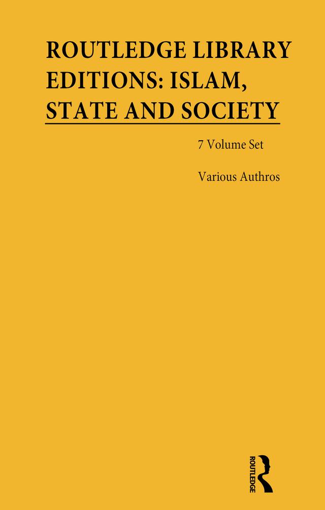 Routledge Library Editions: Islam, State and Society by Various
