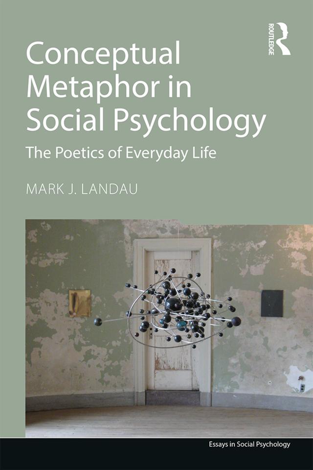 Conceptual Metaphor in Social Psychology by Mark J. Landau