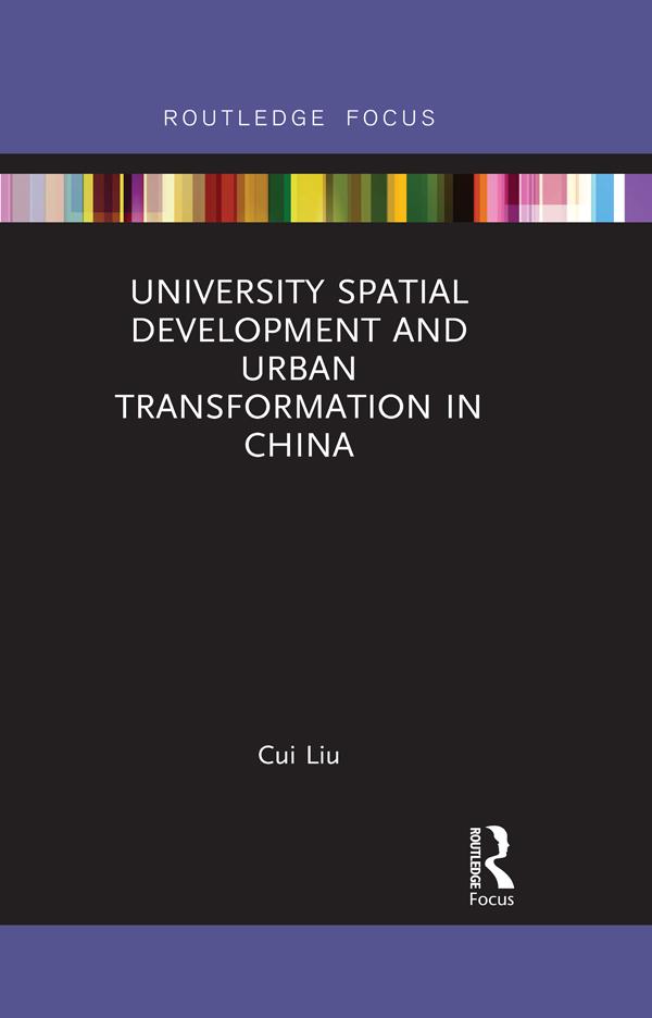 University Spatial Development and Urban Transformation in China by Cui Liu