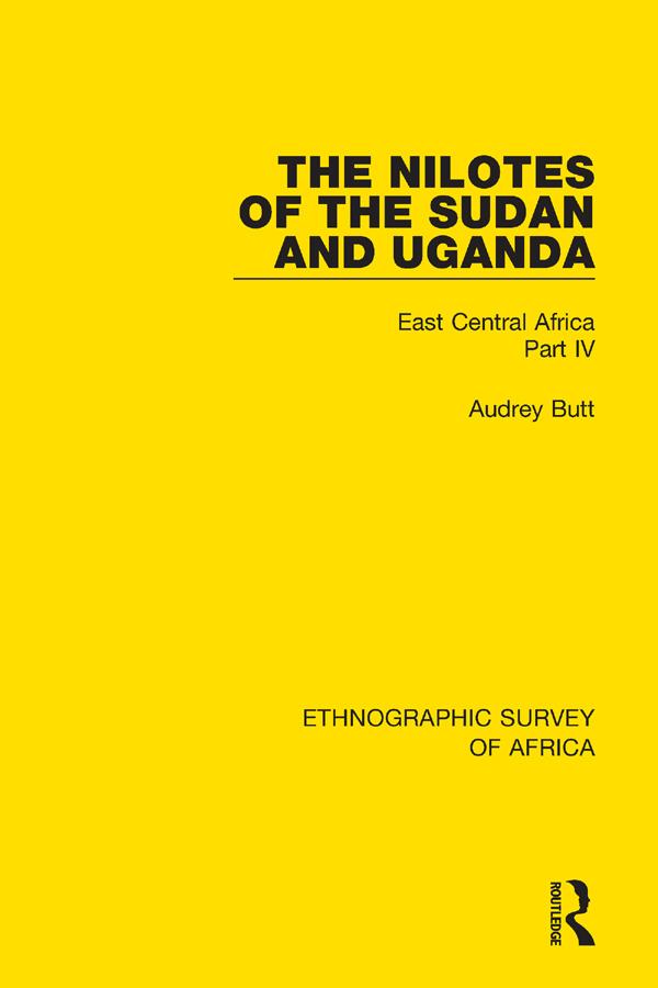The Nilotes of the Sudan and Uganda by Audrey Butt