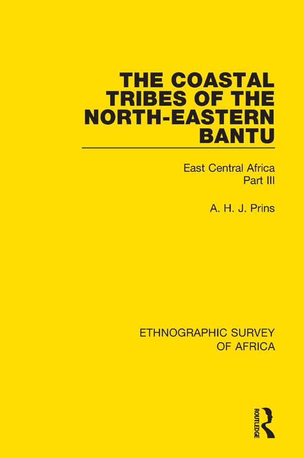 The Coastal Tribes of the North-Eastern Bantu (Pokomo, Nyika, Teita) by A. H. J. Prins