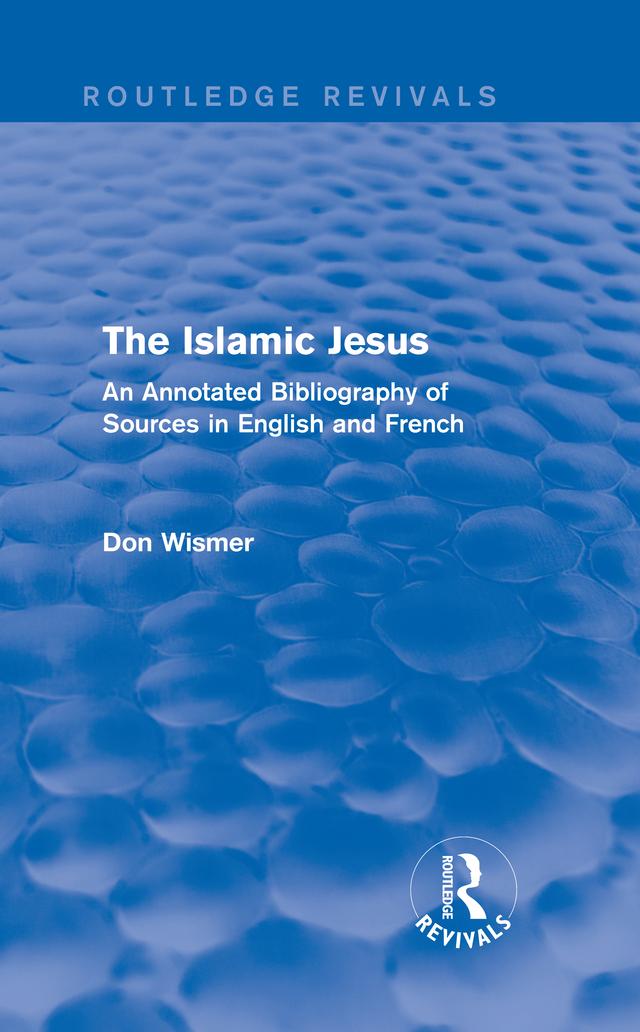Routledge Revivals: The Islamic Jesus (1977) by Don Wismer