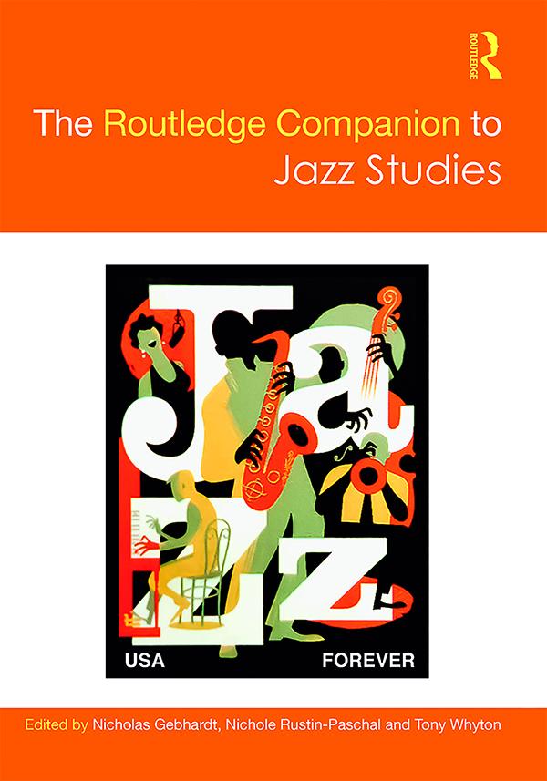 The Routledge Companion to Jazz Studies by Nicholas Gebhardt, Nichole Rustin-Paschal, Tony Whyton