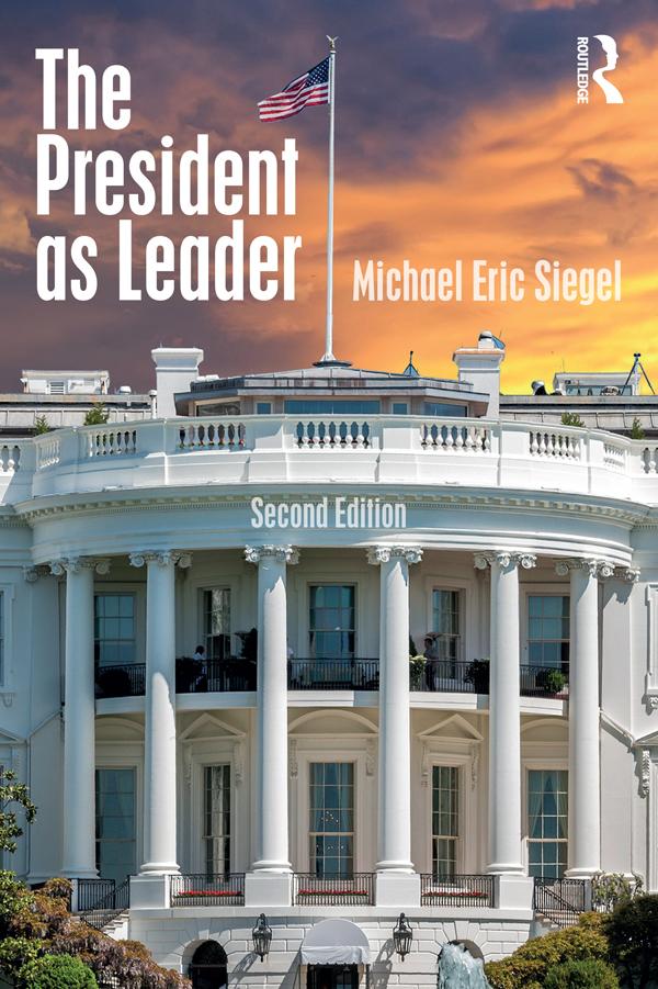 The President as Leader by Michael Eric Siegel
