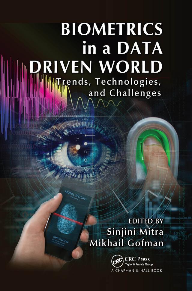 Biometrics in a Data Driven World by Mikhail Gofman, Sinjini Mitra