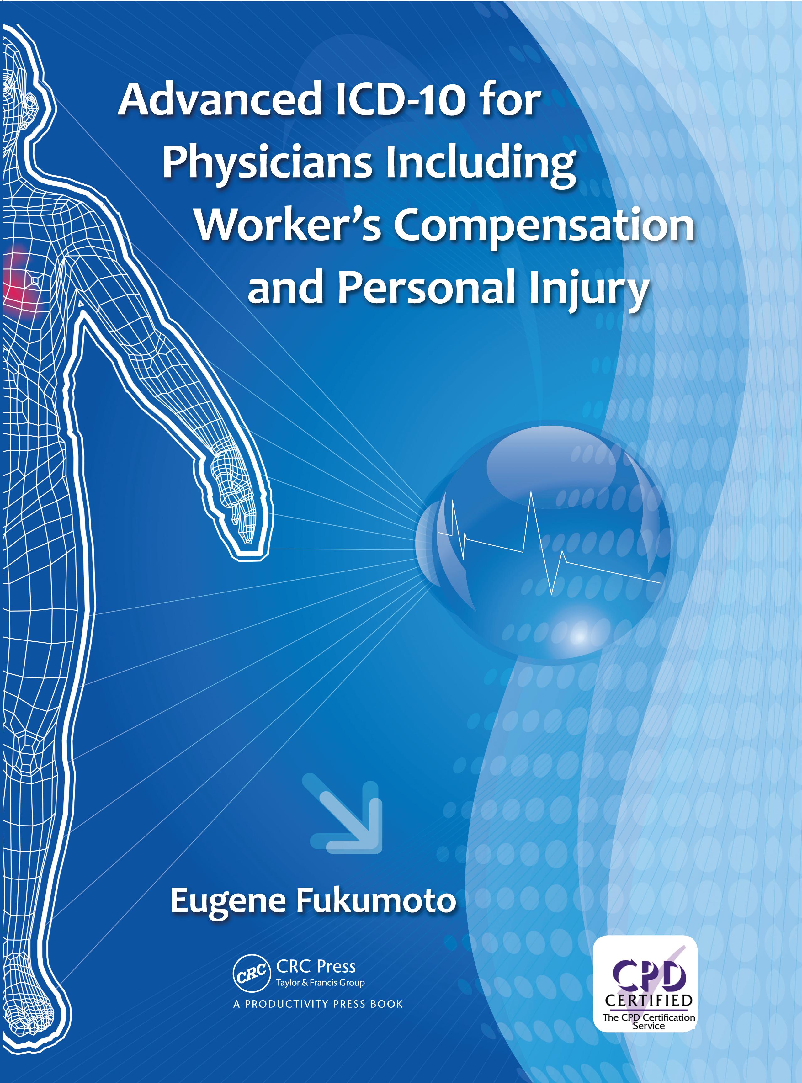 Advanced ICD-10 for Physicians Including Worker’s Compensation and Personal Injury