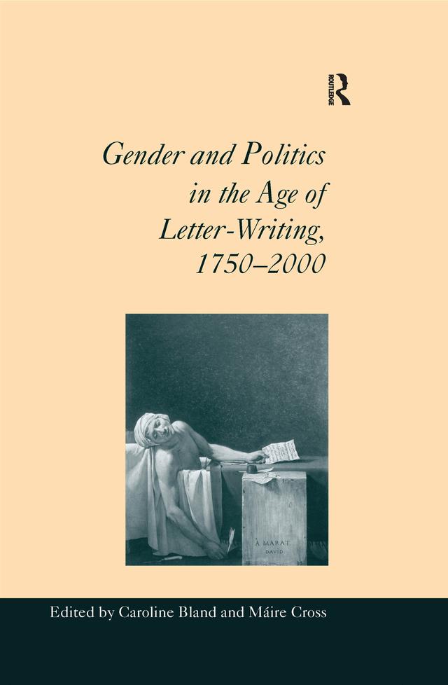 Gender and Politics in the Age of Letter-Writing, 1750–2000 by Caroline Bland, Máire Cross