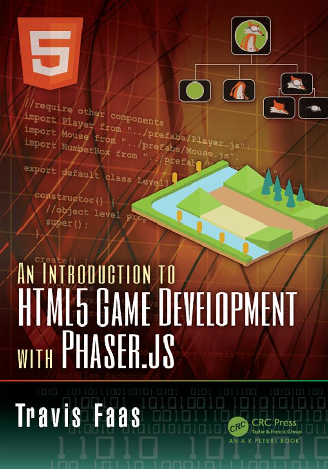 An Introduction to HTML5 Game Development with Phaser.js by Travis Faas