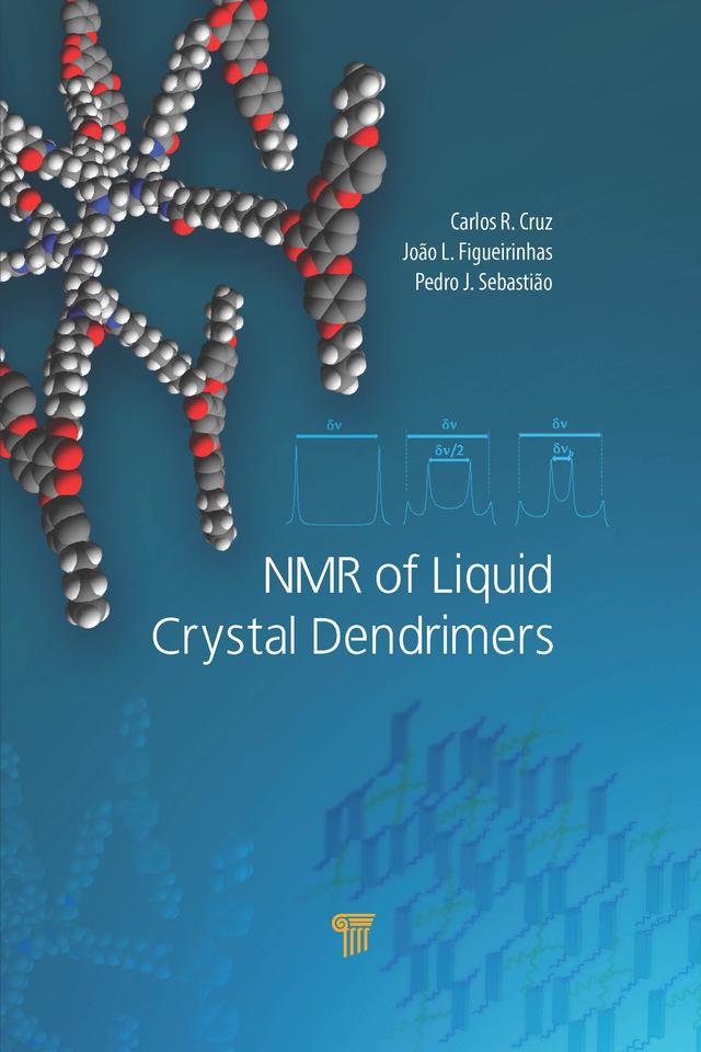 NMR of Liquid Crystal Dendrimers by Carlos Rodrigues da Cruz, João L. Figueirinhas, Pedro J. Sebastião